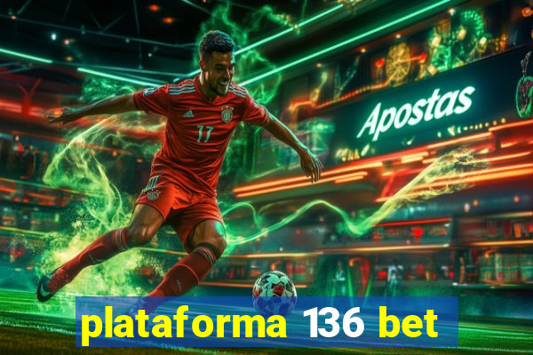 plataforma 136 bet